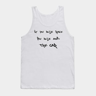 If you lost race, you lost and the car (Smaller) Tank Top